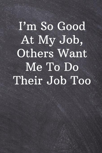 I'm So Good At My Job, Others Want Me To Do Their Job Too