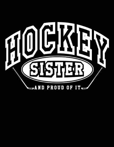 Hockey Sister And Proud Of It