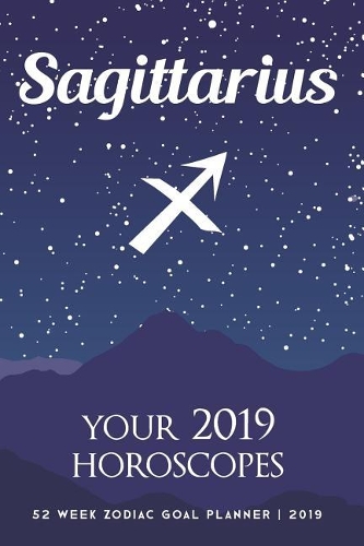 Sagittarius - Your 2019 Horoscopes