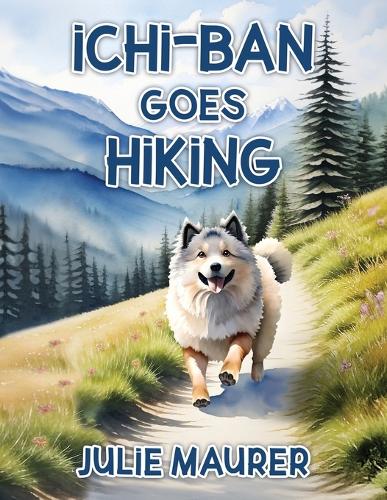 Ichi-ban Goes Hiking: (1 The Adventures of Ichi-Ban)