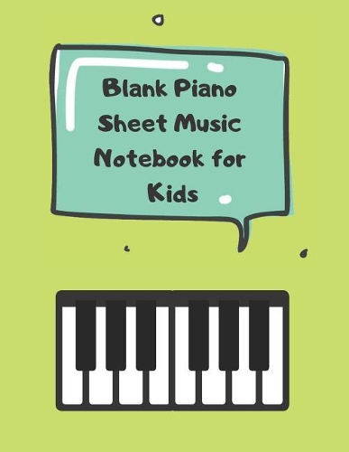 Blank Piano Sheet Music Notebook for Kids