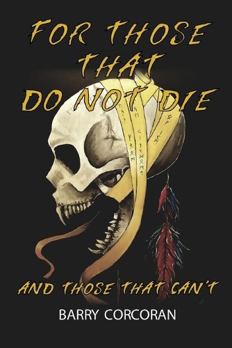 FOR THOSE THAT DO NOT DIE: And Those That Can’t