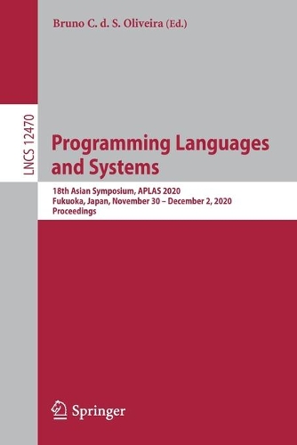 Programming Languages and Systems: 18th Asian Symposium, APLAS 2020, Fukuoka, Japan, November 30 – December 2, 2020, Proceedings(Programming and Software Engineering)