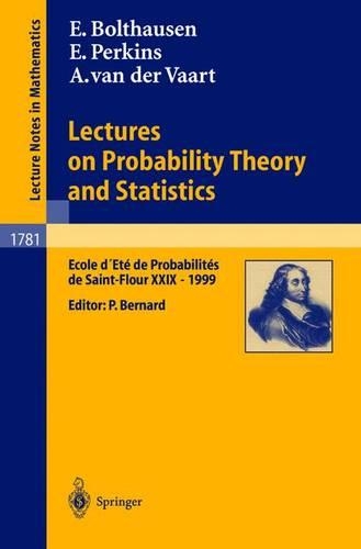 Lectures on Probability Theory and Statistics: Ecole d'Eté de Probabilités de Saint-Flour XXIX - 1999(École d'Été de Probabilités de Saint-Flour)
