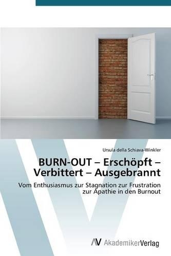 BURN-OUT - Erschöpft - Verbittert - Ausgebrannt: (German)