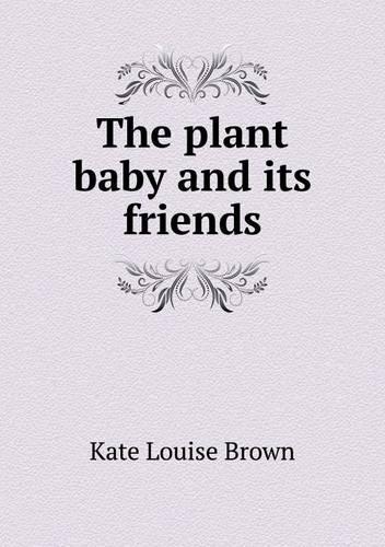 The Plant Baby and Its Friends: (English)