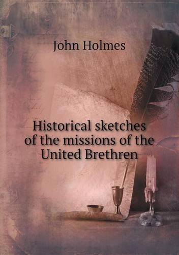 Historical Sketches of the Missions of the United Brethren