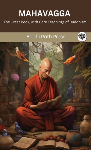 Mahavagga (From Samyutta Nikaya): The Great Book, with Core Teachings of Buddhism: The Great Book, with Core Teachings of Buddhism (From Bodhi Path Press)