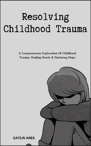 Resolving Childhood Trauma