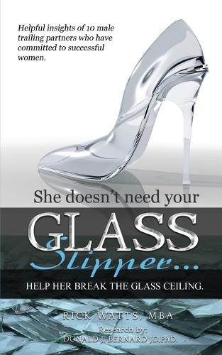 Glass Slipper: She doesn't need your Glass Slipper...Help her break the Glass Ceiling.