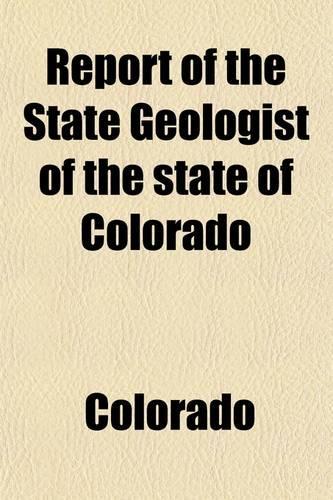 Report of the State Geologist of the State of Colorado