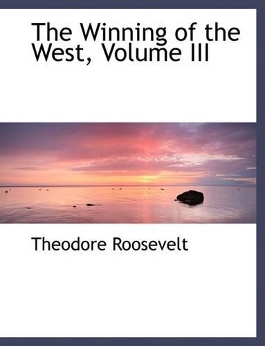 The Winning of the West, Volume III
