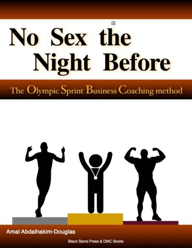No Sex the Night Before: The Olympic Sprint Business Coaching Method