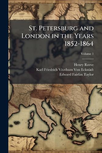 St. Petersburg and London in the Years 1852-1864