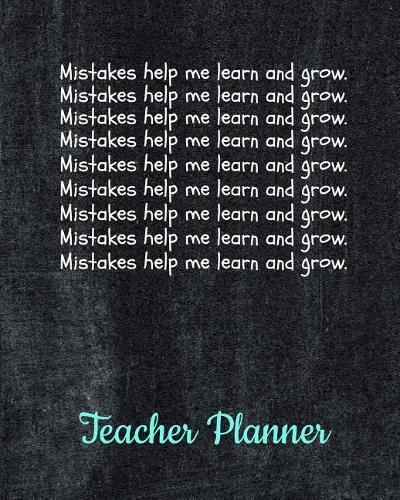 Mistakes help me learn and grow.: Academic Year School Lesson Planner: Teacher Organizer Notebook
