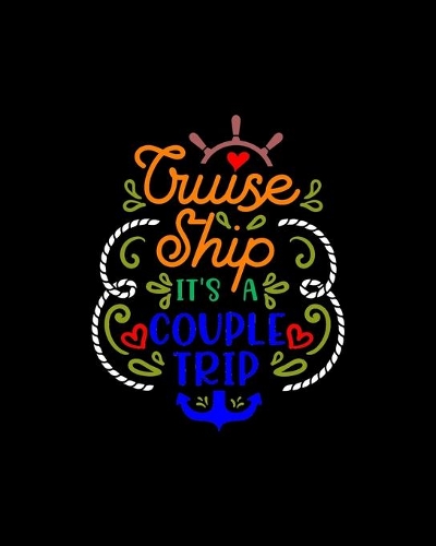 Cruise ship it�s a couple trip