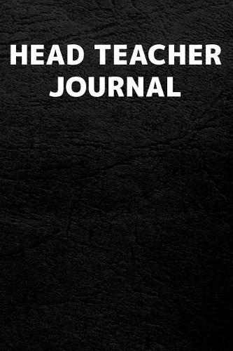 Head Teacher Journal: Head Teacher Journal with 110 Blank Lined Pages / Planner / Career / Co-Worker / Blank Line Job Gift (6 x 9 inches in size)