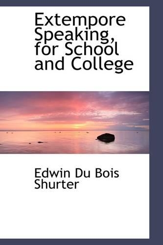 Extempore Speaking, for School and College: (English)
