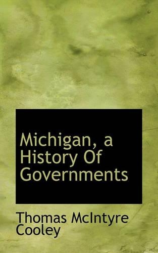 Michigan, a History of Governments: (English)