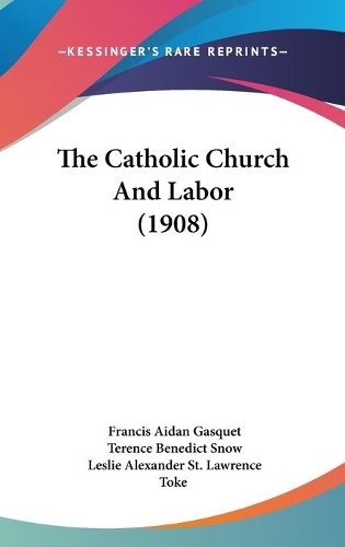 The Catholic Church And Labor (1908)