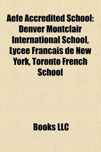 Aefe Accredited School: Denver Montclair International School, Lyce Franais de New York, Toronto French School(English)