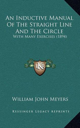 An Inductive Manual of the Straight Line and the Circle