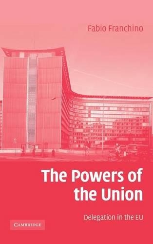 Powers of the Union, The: Delegation in the Eu