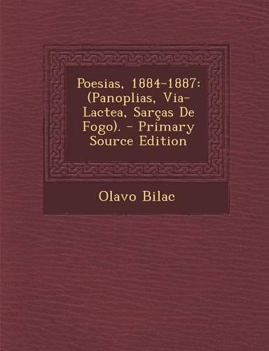 Poesias, 1884-1887: (Panoplias, Via-Lactea, Sarcas de Fogo.