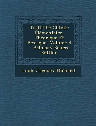 Traite de Chimie Elementaire, Theorique Et Pratique, Volume 4