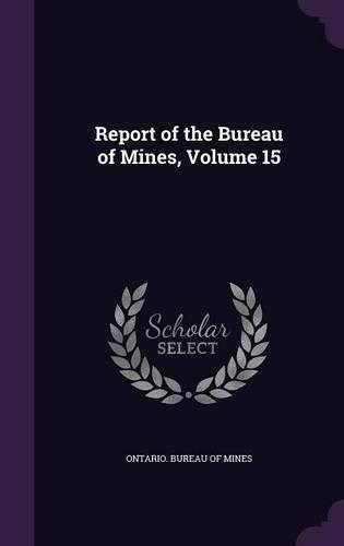 Report of the Bureau of Mines, Volume 15