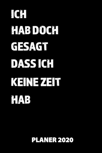 Ich Hab Doch Gesagt Dass Ich Keine Zeit Hab Planer 2020