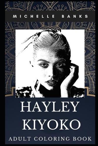 Hayley Kiyoko Adult Coloring Book: Iconic Dream Pop Star and Millennial Singer Inspired Coloring Book for Adults(0 Hayley Kiyoko Books)