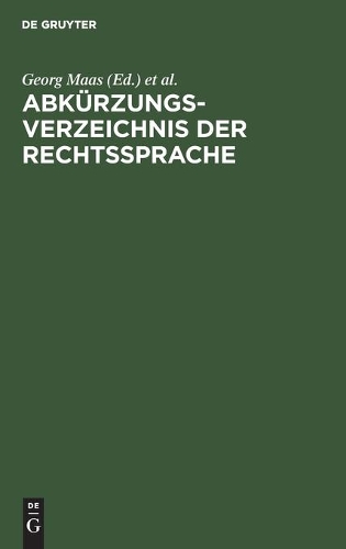 Abkürzungsverzeichnis Der Rechtssprache: Abkürzungen Der Bezeichnungen Von Rechtsquellen, Behörden, Entscheidungen Usw. Des Deutschen Und Österreichischen Rechts(German)