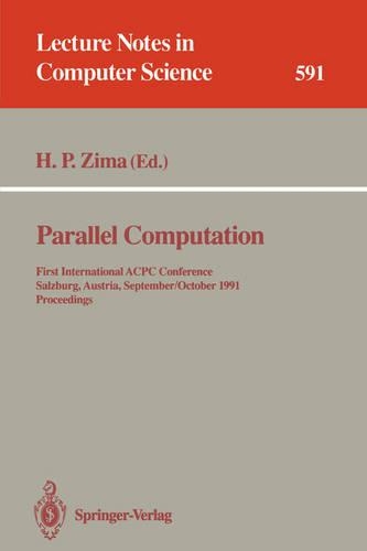 Parallel Computation: First International ACPC Conference, Salzburg, Austria, September 30 - October 2, 1991. Proceedings(591 Lecture Notes in Computer Science)