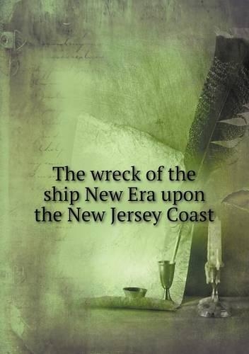 The wreck of the ship New Era upon the New Jersey Coast