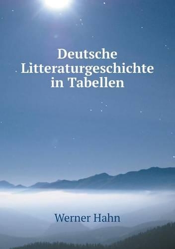 Deutsche Litteraturgeschichte in Tabellen: (German)