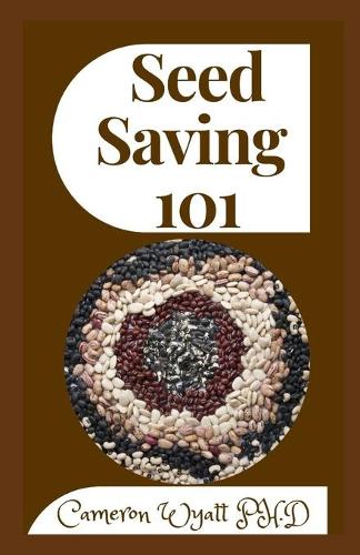 Seed Saving 101: Harvesting, Storing, and Sowing Techniques for Vegetables, Herbs, and Fruits