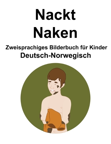 Deutsch-Norwegisch Nackt / Naken Zweisprachiges Bilderbuch für Kinder