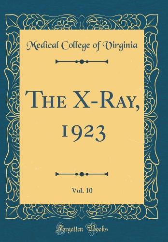 The X-Ray, 1923, Vol. 10 (Classic Reprint)