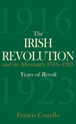 The Irish Revolution and Its Aftermath 1916-1923: Years of Revolt(English)