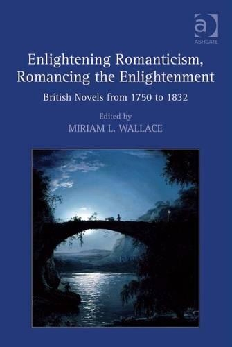 Enlightening Romanticism, Romancing the Enlightenment