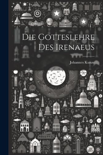Die Gotteslehre Des Irenaeus