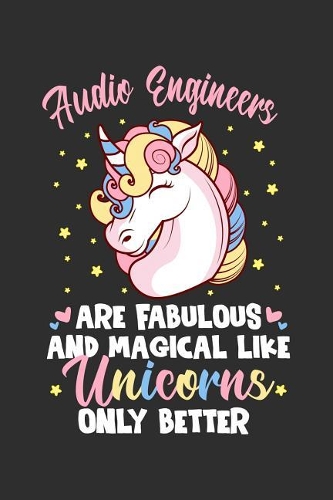 Audio Engineers Are Fabulous And Magical Like Unicorns Only Better: 100 page 6 x 9 productivity journal. Plan your work goals and project tasks with this planning and actions organizer with Daily, Quarterly and Month