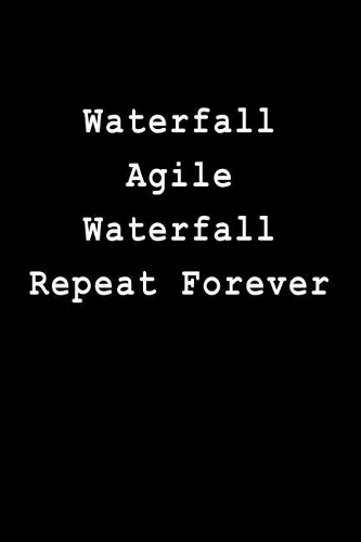 Waterfall Agile Waterfall Repeat Forever: Blank Lined Journal