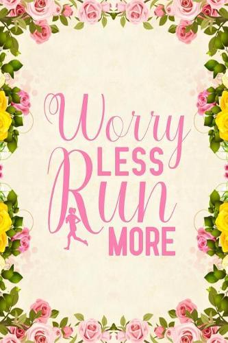 Worry Less Run More