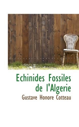 Chinides Fossiles de L'Alg Rie: (English)