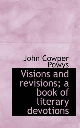Visions and Revisions; A Book of Literary Devotions