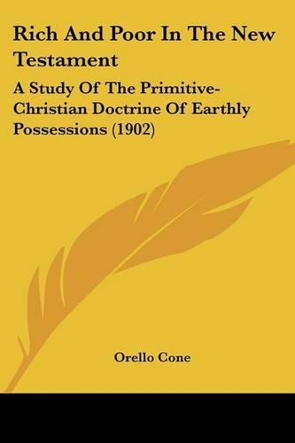 Rich And Poor In The New Testament: A Study Of The Primitive-Christian Doctrine Of Earthly Possessions (1902)(English)