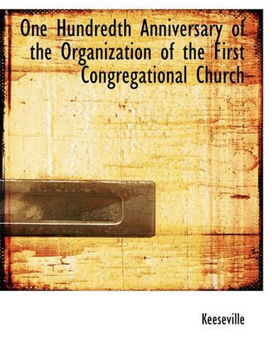 One Hundredth Anniversary of the Organization of the First Congregational Church