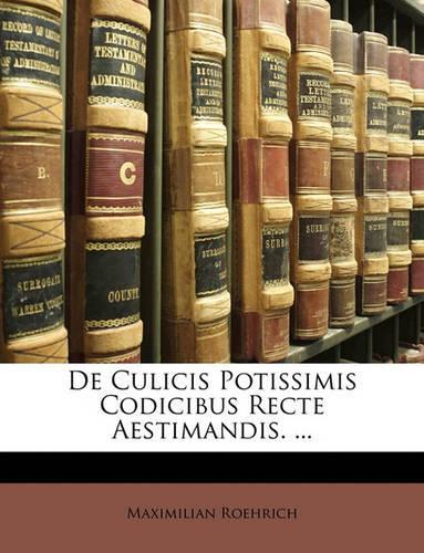 de Culicis Potissimis Codicibus Recte Aestimandis. ...: (Latin)
